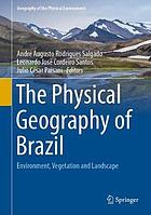 The physical geography of Brazil : environment, vegetation and landscape