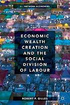 Economic wealth creation and the social division of labour. Volume II, Network economies