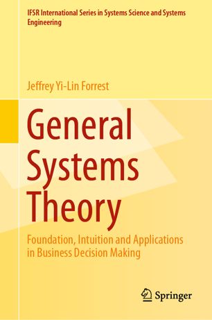 General Systems Theory Foundation, Intuition and Applications in Business Decision Making