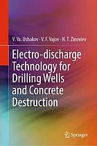 Electro-Discharge Technology of Well Drilling and Destruction of Reinforced Concrete Products