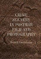 Crime scenery in postwar film and photography