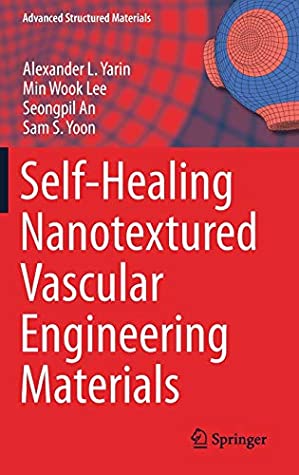 Self-Healing Nanotextured Vascular Engineering Materials (Advanced Structured Materials)