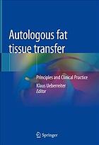 Autologous fat tissue transfer : principles and clinical practice