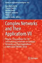 Complex networks & their applications VII : the 7th International Conference on Complex Networks and their Applications : Proceedings. Vololume 1