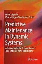 Predictive maintenance in dynamic systems : advanced methods, decision support tools and real-world applications