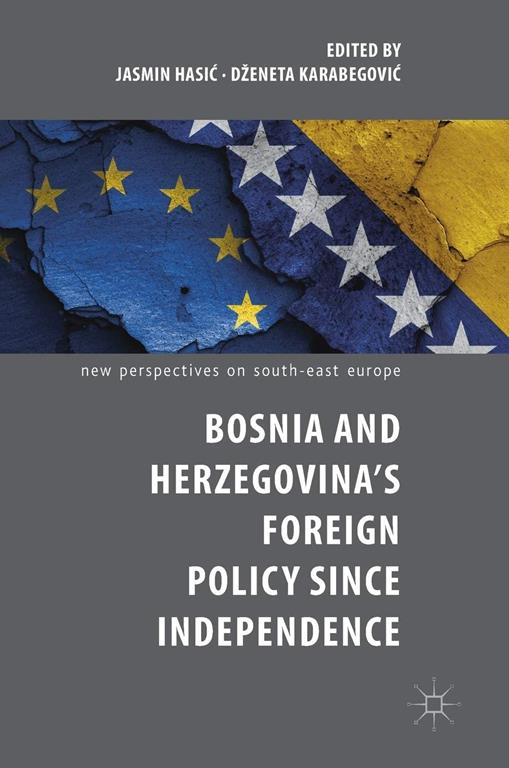 Bosnia and Herzegovina’s Foreign Policy Since Independence