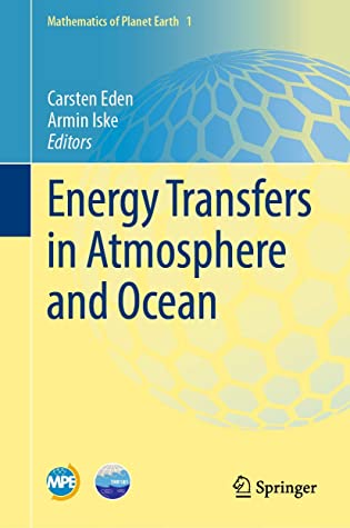 Energy Transfers in Atmosphere and Ocean (Mathematics of Planet Earth)