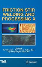 FRICTION STIR WELDING AND PROCESSING X.