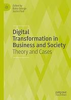 Digital transformation in business and society : theory and cases