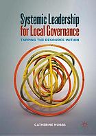 Systemic leadership for local governance : tapping the resource within