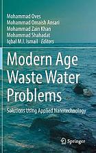 Modern age waste water problems : solutions using applied nanotechnology