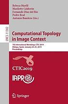 Computational topology in image context : 7th International Workshop, CTIC 2019, Málaga, Spain, January 24-25, 2019, Proceedings