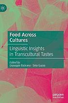 Food across cultures : linguistic insights in transcultural tastes