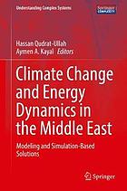 Climate Change and Energy Dynamics in the Middle East : Modeling and Simulation-Based Solutions