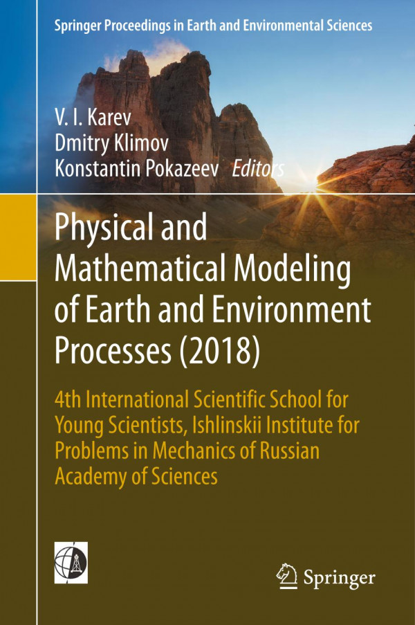 Physical and Mathematical Modeling of Earth and Environment Processes (2018) : 4th International Scientific School for Young Scientists, Ishlinskii Institute for Problems in Mechanics of Russian Academy of Sciences