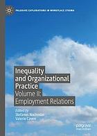 Inequality and Organizational Practice : Volume II: Employment Relations