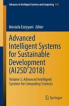 Advanced Intelligent Systems for Sustainable Development (AI2SD'2018). Volume 5 : advanced intelligent systems for computing sciences