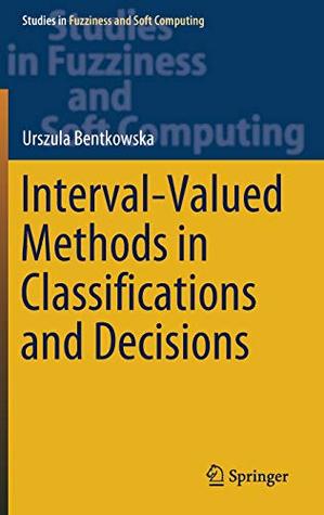 Interval-Valued Methods in Classifications and Decisions (Studies in Fuzziness and Soft Computing)