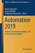 Automation 2019 : progress in automation, robotics and measurement techniques