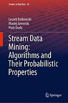 Stream data mining : algorithms and their probabilistic properties