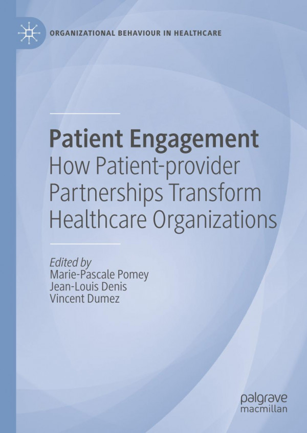 Patient Engagement : How Patient-provider Partnerships Transform Healthcare Organizations