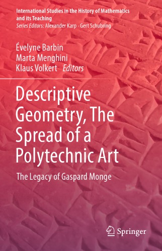 Descriptive geometry : the spread of a polytechnic art : the legacy of Gaspard Monge