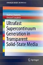 Ultrafast Supercontinuum Generation in Transparent Solid-State Media