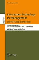 Information technology for management : emerging research and applications ; 15th Conference, AITM 2018, and 13th Conference, ISM 2018, held as part of FedCSIS Poznan, Poland, September 9-12, 2018, revised and extended selected papers