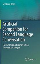 Artificial companion for second language conversation : chatbots support practice using conversation analysis