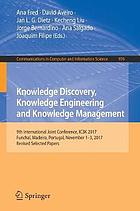 Knowledge discovery, knowledge engineering and knowledge management 9th International Joint Conference, IC3K 2017, Funchal, Madeira, Portugal, November 1-3, 2017 : revised selected papers