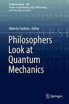 Philosophers look at quantum mechanics