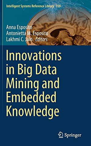 Innovations in Big Data Mining and Embedded Knowledge (Intelligent Systems Reference Library (159))