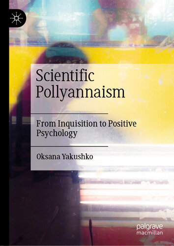 Scientific Pollyannaism : From Inquisition to Positive Psychology