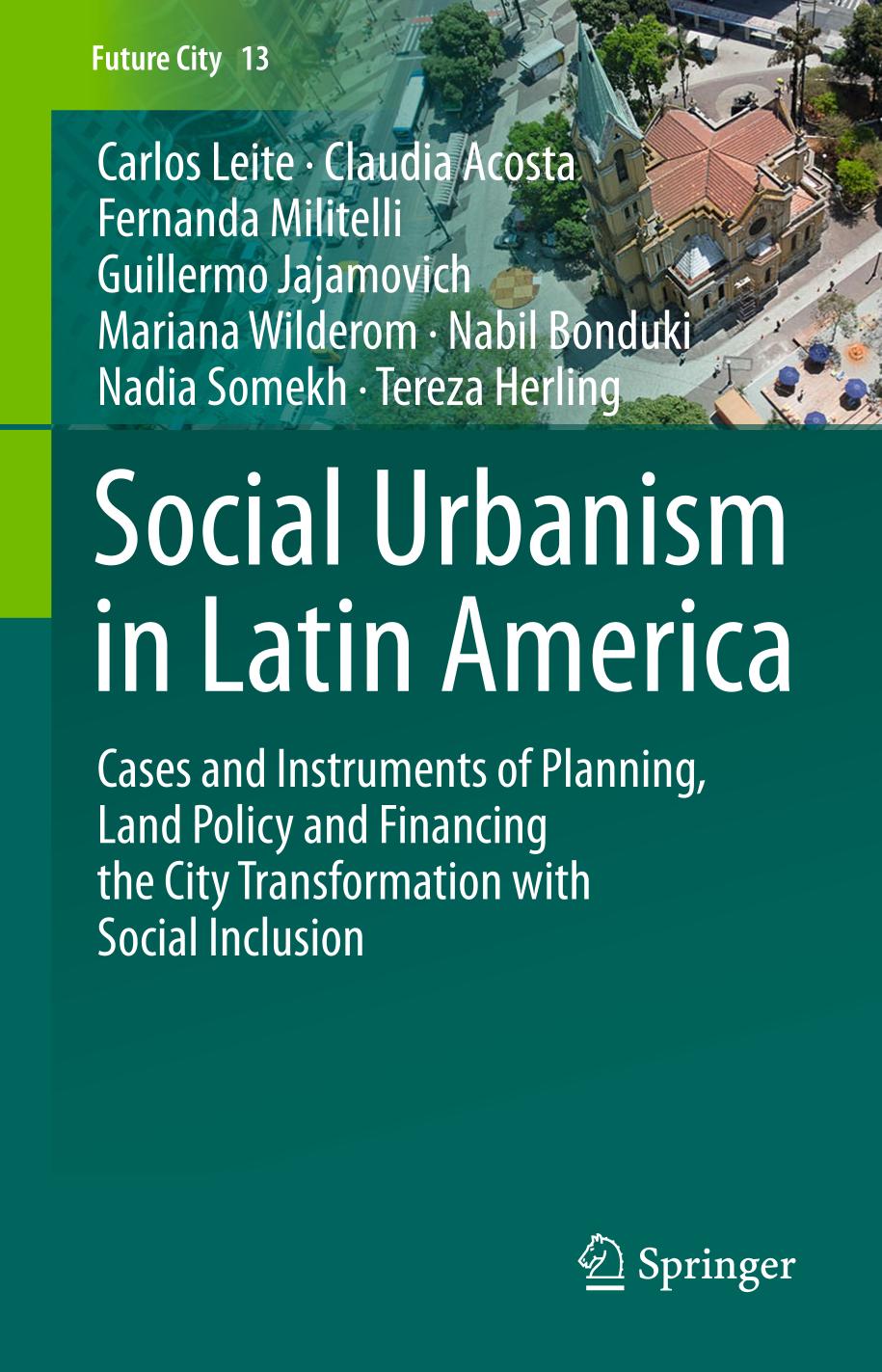 Social Urbanism in Latin America : Cases and Instruments of Planning, Land Policy and Financing the City Transformation with Social Inclusion