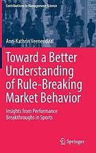 Toward a better understanding of rule-breaking market behavior : insights from performance breakthroughs in sports