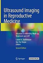 Ultrasound imaging in reproductive medicine : advances in infertility work-up, treatment and ART