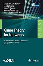 Game Theory for Networks : 8th International EAI Conference, GameNets 2019, Paris, France, April 25-26, 2019 : proceedings