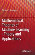 Mathematical Theories of Machine Learning - Theory and Applications