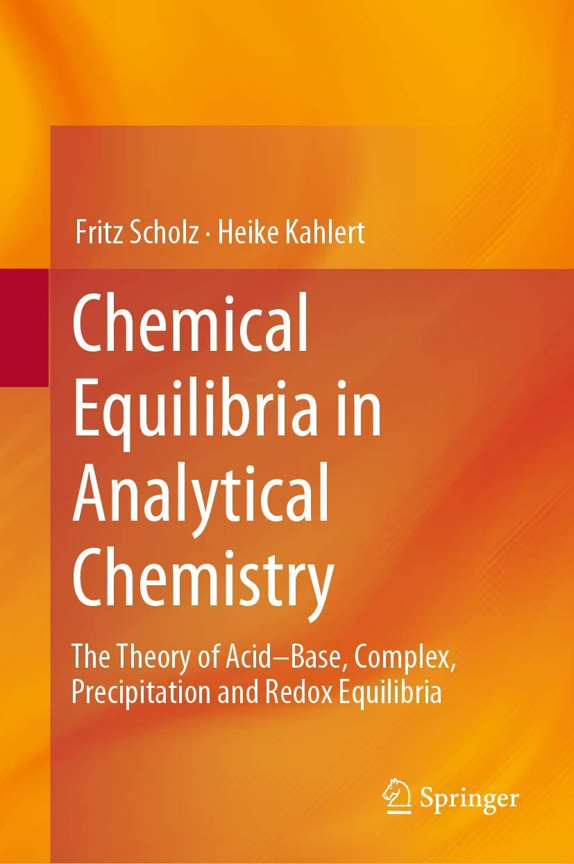 Chemical equilibria in analytical chemistry : the theory of acid-base, complex, precipitation and redox equilibria