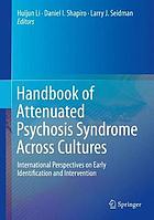 Handbook of attenuated psychosis syndrome across cultures : international perspectives on early identification and intervention