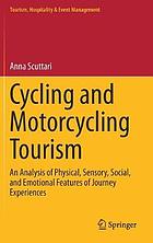 Cycling and motorcycling tourism : an analysis of physical, sensory, social, and emotional features of journey experiences