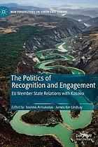 The politics of recognition and engagement : EU member state relations with Kosovo