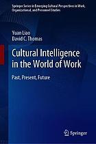 Cultural intelligence in the world of work : past, present, future