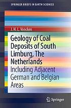 Geology of coal deposits of South Limburg, the Netherlands : including adjacent German and Belgian areas