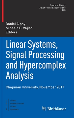 Linear Systems, Signal Processing and Hypercomplex Analysis