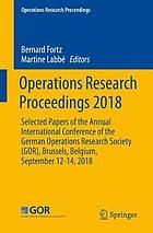 Operations Research Proceedings 2018 : Selected Papers of the Annual International Conference of the German Operations Research Society (GOR), Brussels, Belgium, September 12-14, 2018