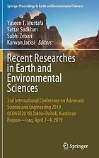 Recent researches in Earth and environmental sciences : 2nd International Conference on Advanced Science and Engineering 2019 (ICOASE2019) Zakho-Duhok, Kurdistan Region--Iraq, April 2--4, 2019