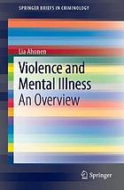 Violence and mental illness : an overview