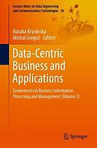 Data-centric business and applications : evolvements in business information processing and management. Volume 2