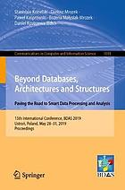 Beyond databases, architectures and structures : paving the road to smart data processing and analysis : 15th International Conference, BDAS 2019, Ustroń, Poland, May 28-31, 2019 : proceedings